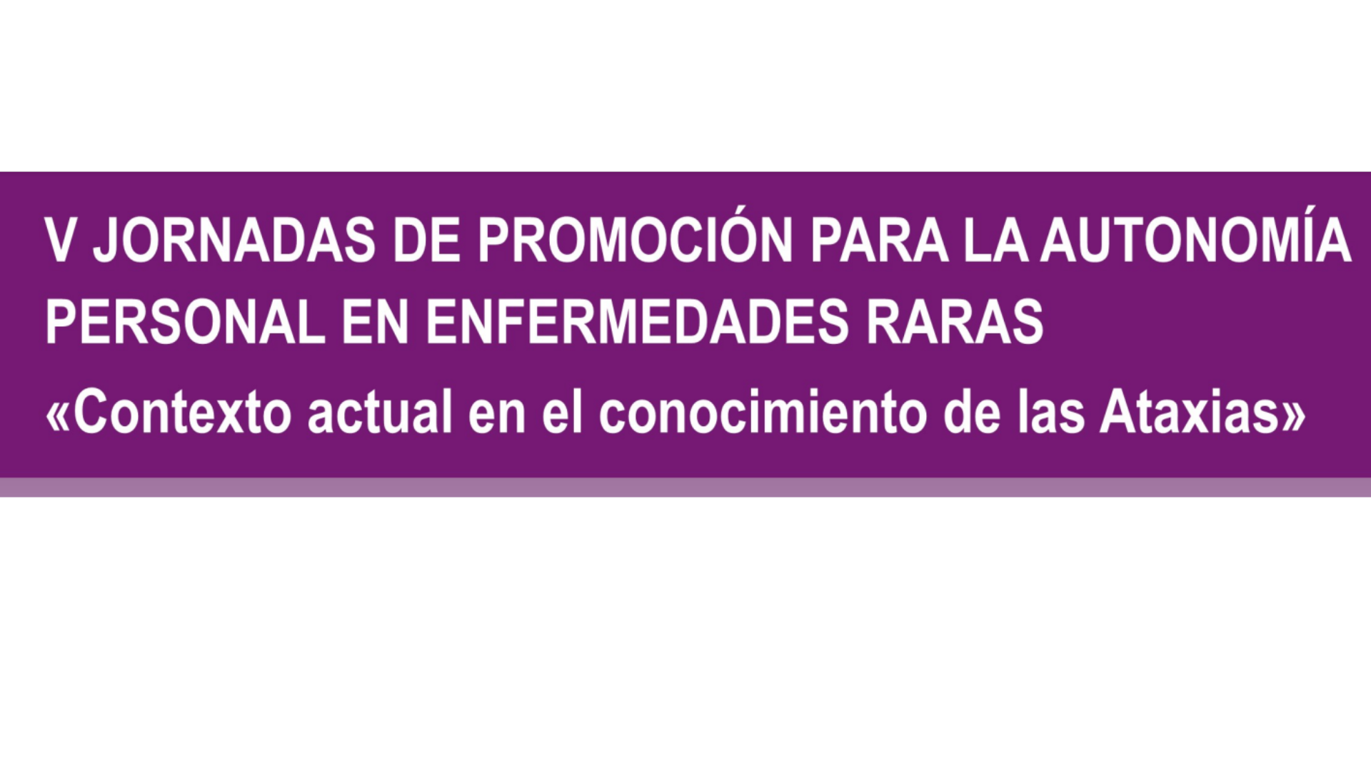 V Jornadas de promoción para la autonomía personal en enfermedades raras