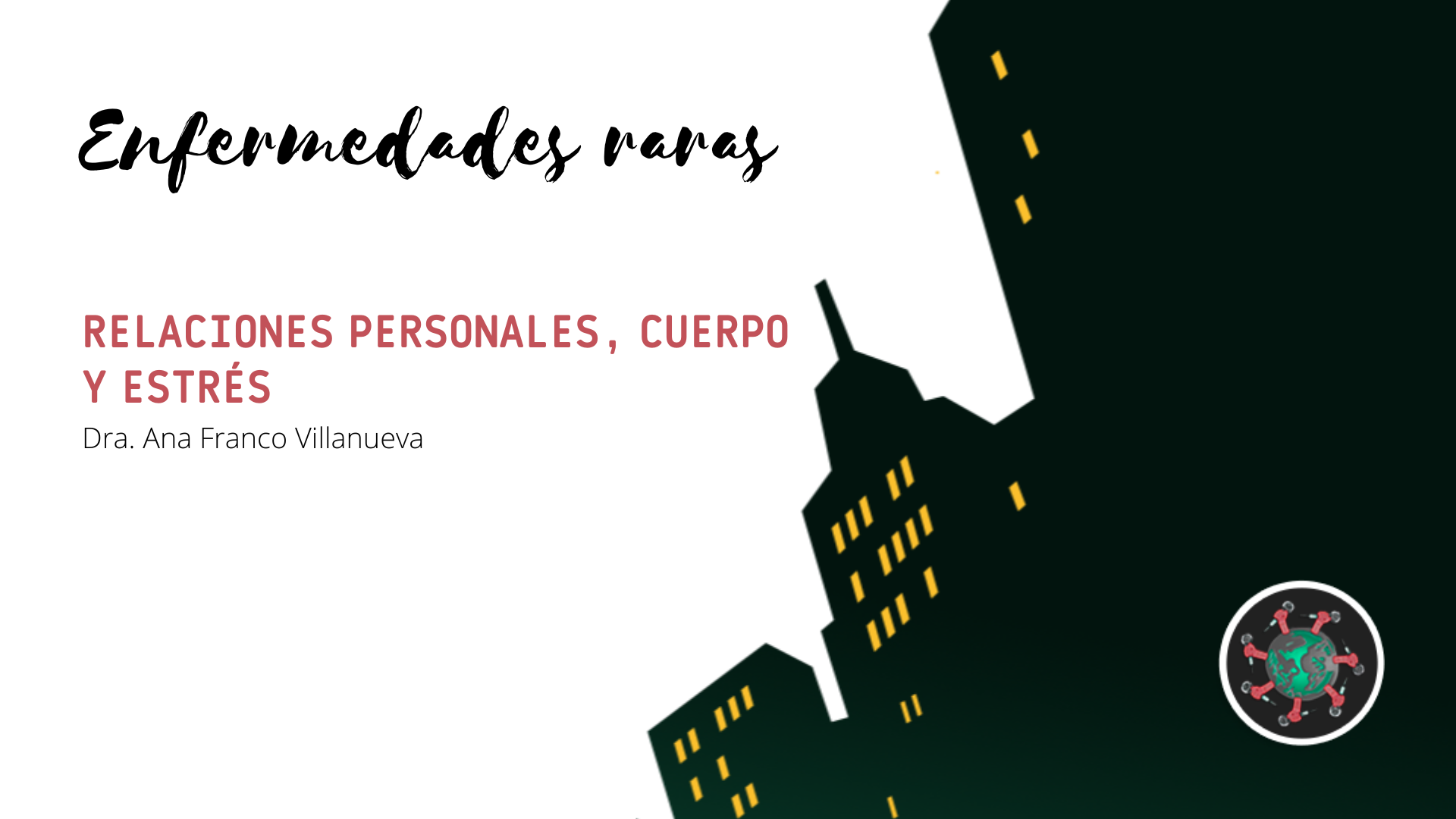 Relaciones personales, el cuerpo y el estrés. Dra. Ana Franco Villanueva