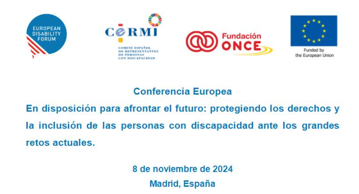 Conferencia Europea. En disposición para afrontar la inclusión de las personas con discapacidad ante los grandes retos actuales.