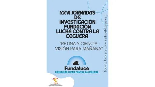 XXVI Jornadas Investigación Fundación Lucha Contra la Ceguera. "Retina y Ciencia: Visión para Mañana". Fundaluce